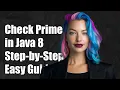 How to Check for Prime Numbers in Java 8 A Step-by-Step Guide