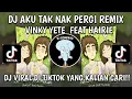 Download Lagu DJ AKU TAK NAK PERGI REMIX - DJ VINKY YETE FEAT HAIRIE JEDAG JEDUG VIRAL DI TIKTOK 2025