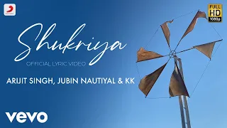 Download Shukriya - Official Lyric Video | Arijit Singh | Jubin Nautiyal | KK | Jeet Gannguli MP3