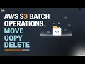 Unlock AWS S3 Batch Operations Move Copy and Delete Files with Ease