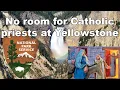 National Park Service says no room at the inn for Catholic priests at Yellowstone