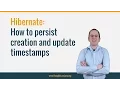 How to Persist Creation and Update Timestamps with Hibernate