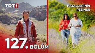 Hayallerinin Peşinde 127. Bölüm