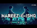 Download Lagu Mareez-E-Ishq Lofi Song | Arijit Singh | S2 Soul