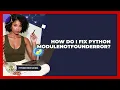How Do I Fix Python ModuleNotFoundError - Python Code School