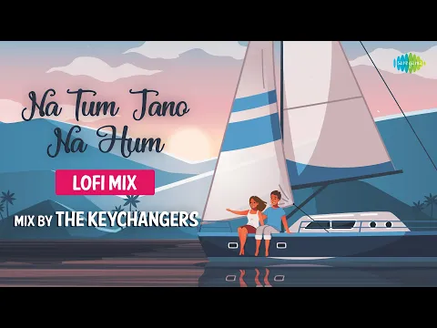 Download MP3 Na Tum Jano Na Hum - LoFi Chill Mix | The Keychangers| Kaho Na Pyaar Hai| Lucky Ali |Slowed & Reverb