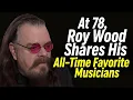 At 78 Roy Wood Shares His All-Time Favorite Musicians