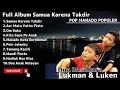 Download Lagu Pop Manado Populer  Dua Basudara Lukman & Luken  Full Album Samua Karena Takdir