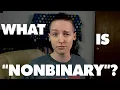 What Does Nonbinary MEAN What IS Nonbinary Gender CC