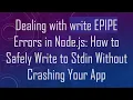Dealing with write EPIPE Errors in Node js How to Safely Write to Stdin Without Crashing Your App