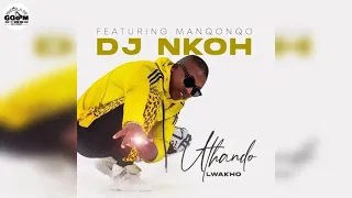dj nkoh feat manqonqo uthando lwakho