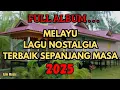 Download Lagu LAGU MELAYU NOSTALGIA || TERBAIK SEPANJANG MASA FULL ALBUM 2025