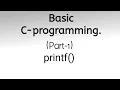Basic C-Programming Part - 1 printf
