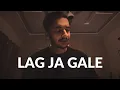 Lagu Lag Jaa Gale | Fahad Azeem - Cover