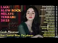 Download Lagu LAGU SLOW ROCK MELAYU TERBARU 2025|Cocok Menemani Hari Santai Atau Perjalanan-Hancur Serpihan Jiwa