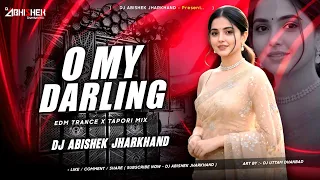 o my darling edm trance x tapori mix dj abishek jharkhand