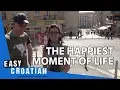 Easy Croatian 10 - The happiest moment of life