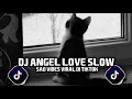 Download Lagu DJ ANGEL LOVE SLOW VIRAL DI TIKTOK  |  DJ SAD VIBES 