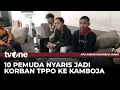 Download Lagu Diiming-imingi Gaji Fantastis, 10 Pemuda Nyaris Jadi Korban TPPO Ke Kamboja | AKIS tvOne