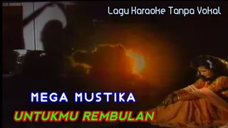 Download KARAOKE - UNTUKMU REMBULAN - MEGA MUSTIKA _ [TANPA VOKAL] _ AUDIO HQ _ @idinsrohidin5532 MP3