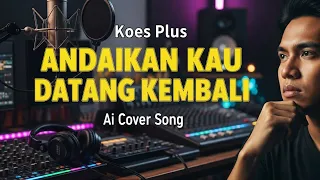 andaikan kau datang kembali cover lagu nostalgia bersama ai cover studio musik