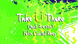 Download Jack Ü - Take Ü There (feat. Kiesza) (Felix Cartal Remix) MP3