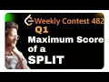 LEETCODE WEEKLY CONTEST 482 MAXIMUM SCORE OF A SPLIT