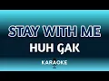 Download Lagu Stay with Me - Huh Gak (KARAOKE)
