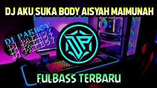 Download DJ AKU SUKA BODY AISYAH MAIMUNAH FULL BASS TERBARU MP3