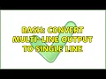 Bash Convert Multi-line output to Single line 4 Solutions