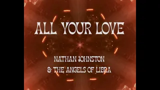 nathan johnston u0026 the angels of libra all your love official music video 