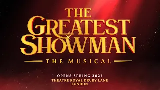 THE GREATEST SHOWMAN Theatre Royal Drury Lane Opening Spring 2027