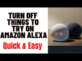 HOW TO TURN OFF THINGS TO TRY ON AMAZON ALEXA