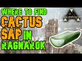 Ark Ragnarok Where to Find Cactus Sap