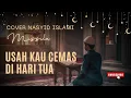 Lagu Cover Nasyid Islami || Missile || Usah Kau Cemas Di Hari Tua
