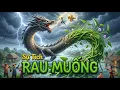 Lagu Sự tích Rau Muống: Chuyện về loài rồng Giao Long (Cổ Tích Việt Nam) | Đọc Truyện Cổ Tích
