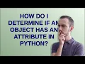 How do I determine if an object has an attribute in Python