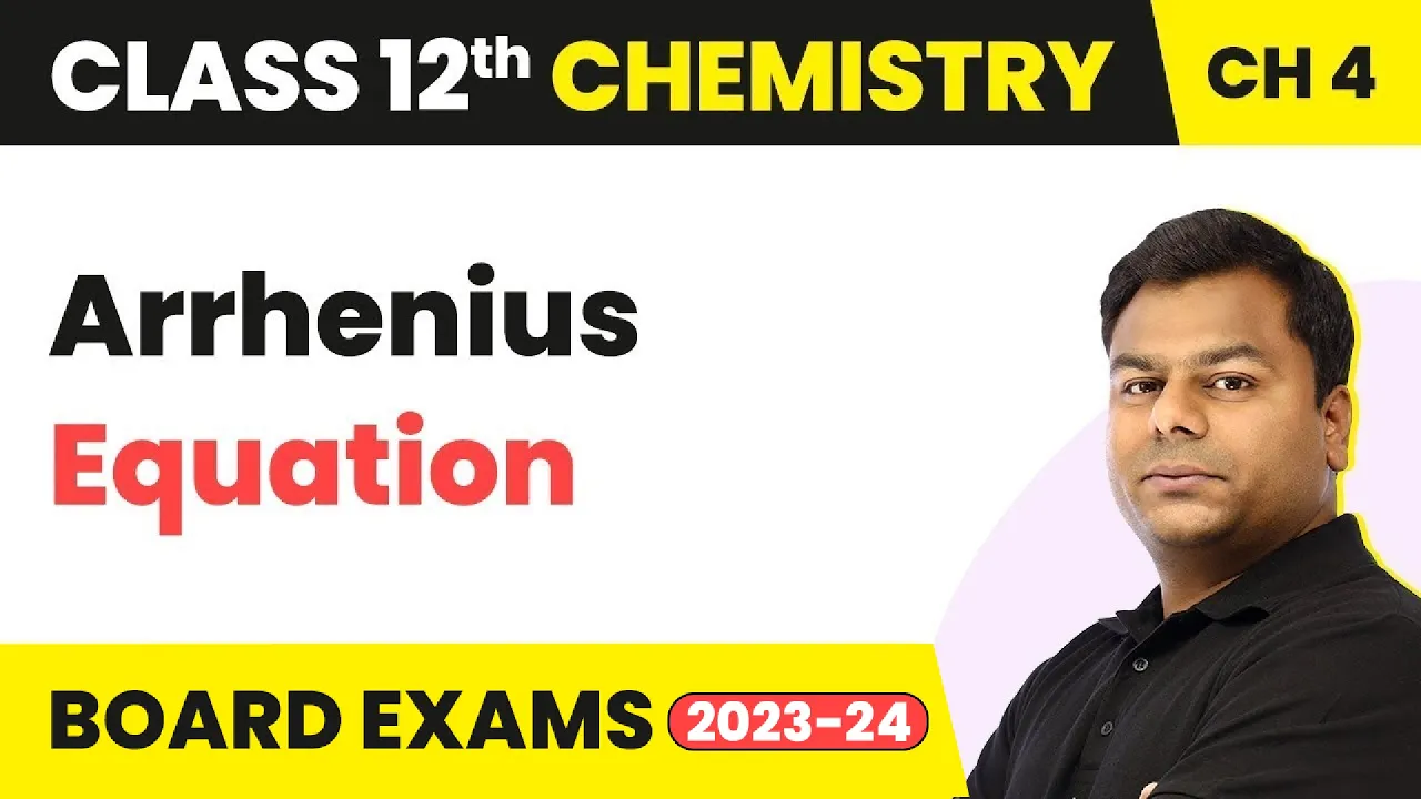 Arrhenius Equation - Chemical Kinetics | Class 12 Chemistry Chapter 4 (2022-23)