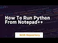 How to run python from notepad