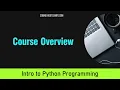 Intro to Python Programming for Beginners What You Learn in this 5 Hour Self-Paced Course