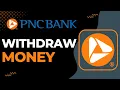 How to Wit raw Large Amount of Money from PNC Bank