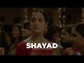 SHAYAD - Arijit Singh (SLOWED + REVERB) | Love Aaj Kal | Blessed Slowbeats