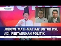 Kata Adi Prayitno \u0026 Ketua DPP PSI soal Komitmen Jokowi 'Mati-Matian' untuk PSI