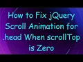 How to Fix jQuery Scroll Animation for head When scrollTop is Zero