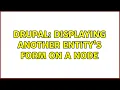 Drupal Displaying another entity s form on a node 2 Solutions