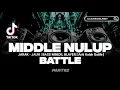 Lagu DJ BATTLE MIDDLE NULUP ‼️ TRAP PARTY FULL BASS BEDIL BLAYER - VIRAL TIKTOK | DJ TERBARU 2024