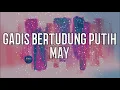 Download Lagu GADIS BERTUDUNG PUTIH - May LIRIK