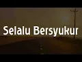 Download Lagu Selalu Bersyukur (Lirik Rohani) - Kamasean Matthews, Marsya Manopo