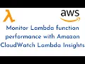 Monitor Lambda function performance with Amazon CloudWatch Lambda Insights Lambda Function Tutorial