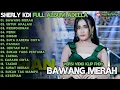 Download Lagu BAWANG MERAH - UNTUK APALAGI - BUKAN YANG PERTAMA - TERPAKSA - OM ADELLA FULL ALBUM TERBARU 2025